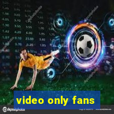 video only fans